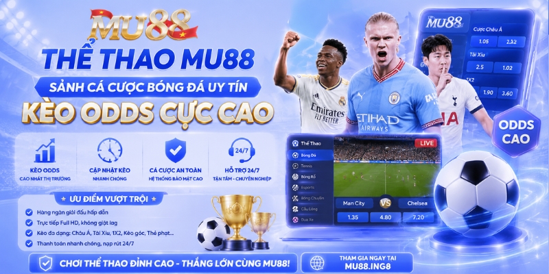 Thể Thao MU88 - Sảnh Cá Cược Bóng Đá Uy Tín, Kèo Odds Cực Cao